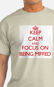 keep_calm_and_focus_on_being_miffed_tshirt.jpg